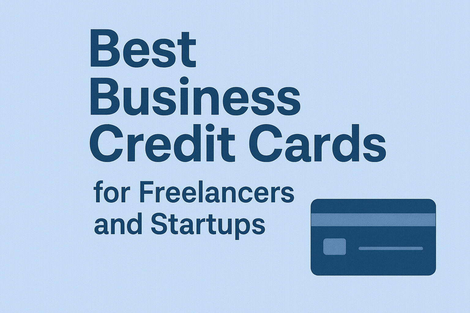 Best Business Credit Cards for Freelancers & Startups 2025