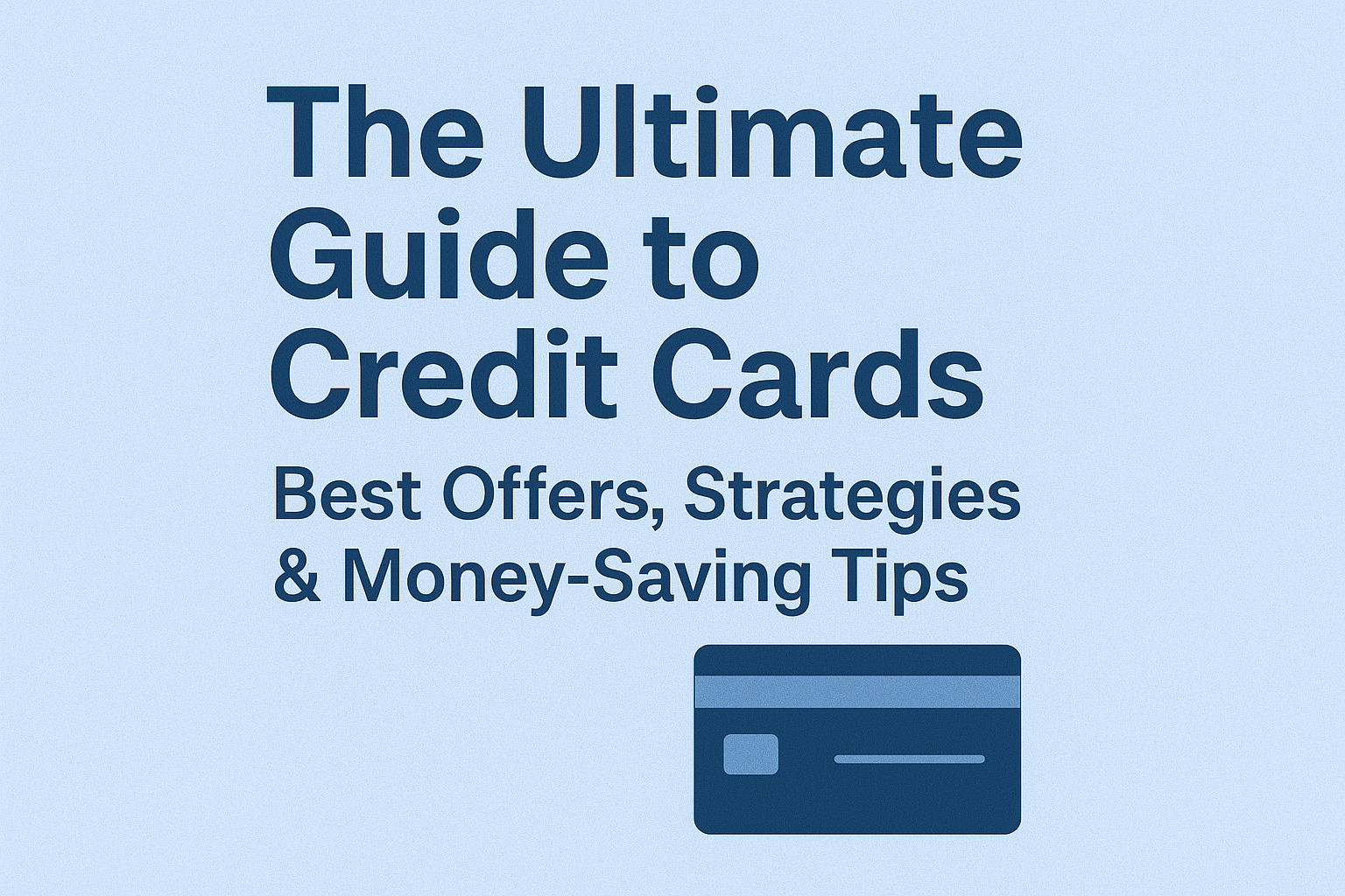 The-Ultimate-Guide-to-Credit-Cards-Best-Offers-Strategies-&-Money-Saving-Tips